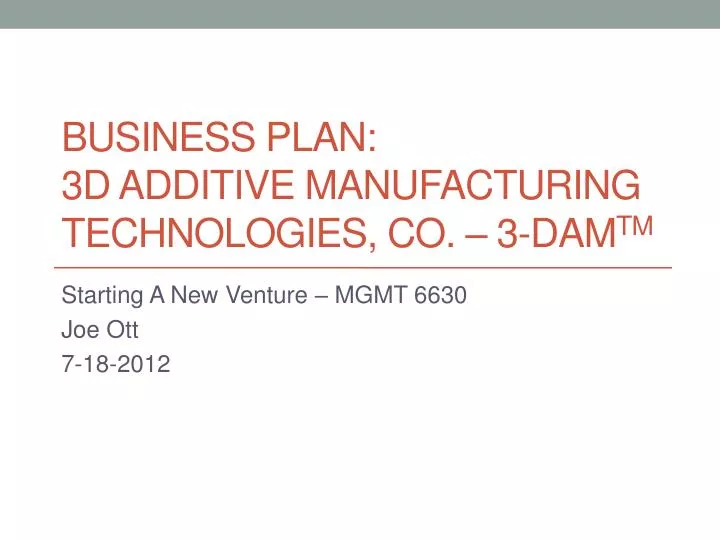 business plan 3d additive manufacturing technologies co 3 dam tm