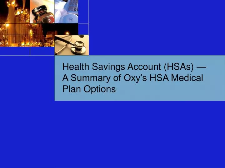 health savings account hsas a summary of oxy s hsa medical plan options
