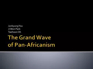 The Grand Wave of Pan- Africanism