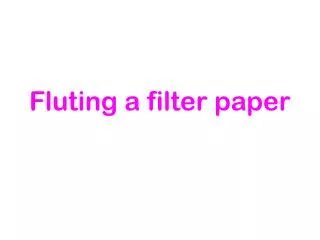 Fluting a filter paper