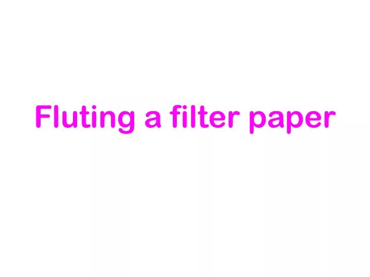 fluting a filter paper