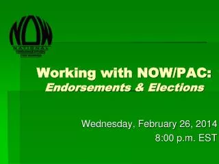 Working with NOW/PAC: Endorsements &amp; Elections