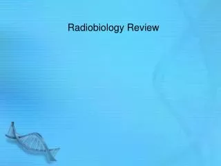 Radiobiology Review