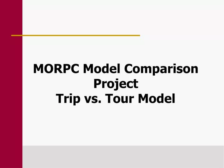 morpc model comparison project trip vs tour model