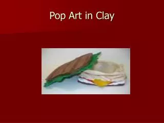 Pop Art in Clay