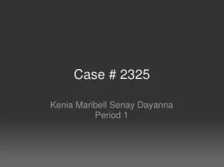 Case # 2325