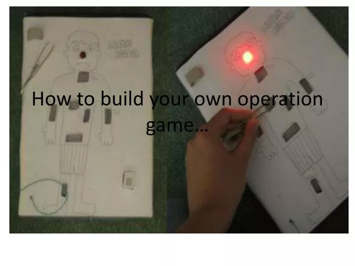 how to build your own operation game