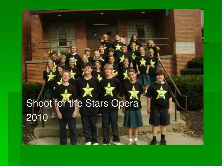 shoot for the stars opera 2010