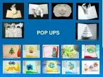 POP UPS - slide 1