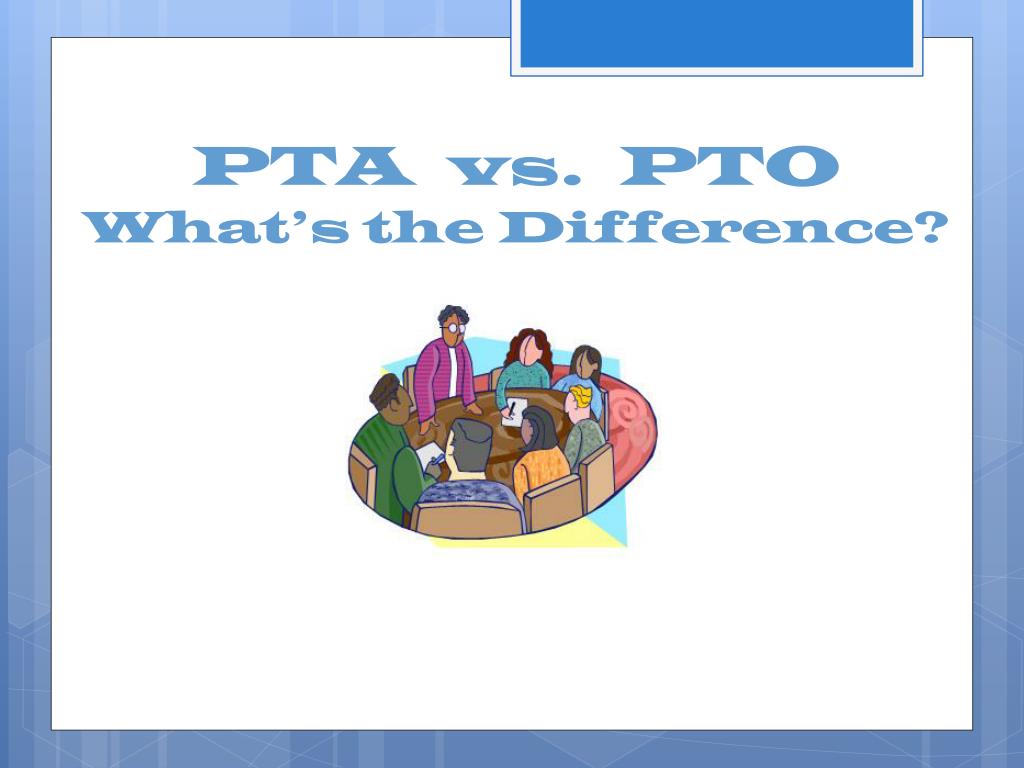 PPT PTA vs. PTO What’s the Difference? PowerPoint Presentation, free