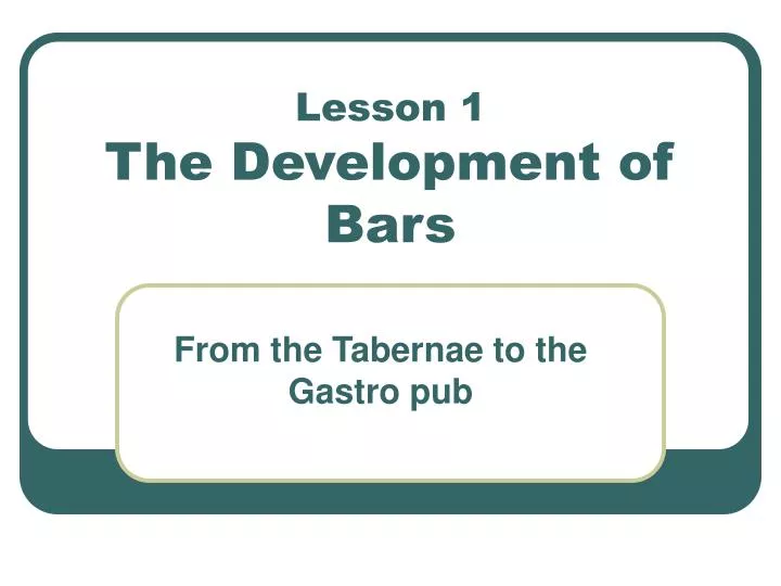 lesson 1 the development of bars