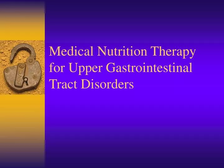 medical nutrition therapy for upper gastrointestinal tract disorders
