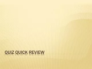 Quiz quick review