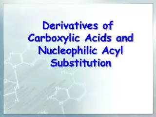 Derivatives of Carboxylic Acids and Nucleophilic Acyl Substitution