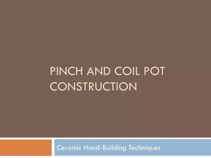 pinch and coil pot construction