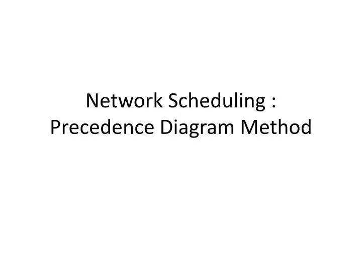 network scheduling precedence diagram method