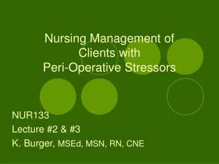 Nursing Management of Clients with Peri-Operative Stressors