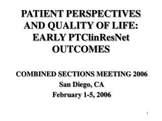 PATIENT PERSPECTIVES AND QUALITY OF LIFE: EARLY PTClinResNet OUTCOMES