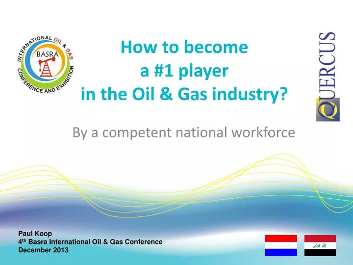 how to become a 1 player in the oil gas industry