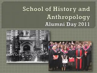 School of History and Anthropology Alumni Day 2011