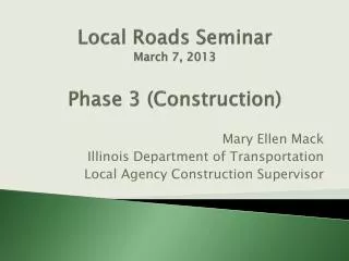 Local Roads Seminar March 7, 2013 Phase 3 (Construction)