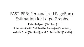 FAST-PPR: Personalized PageRank Estimation for Large Graphs