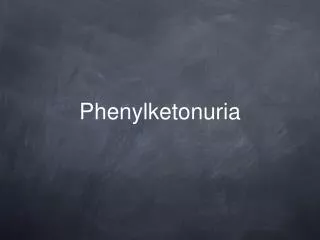 Phenylketonuria