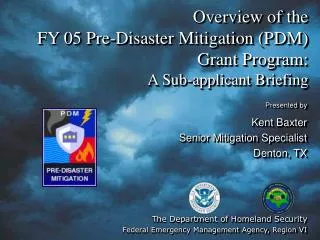 Overview of the FY 05 Pre-Disaster Mitigation (PDM) Grant Program: A Sub-applicant Briefing