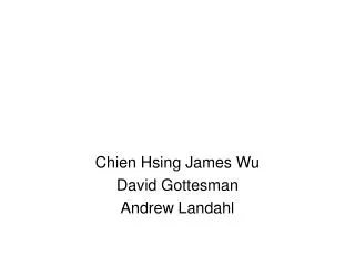 Chien Hsing James Wu David Gottesman Andrew Landahl