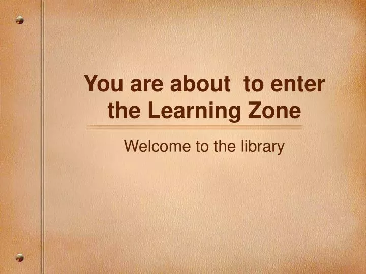 you are about to enter the learning zone