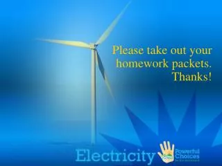 Please take out your homework packets. Thanks!