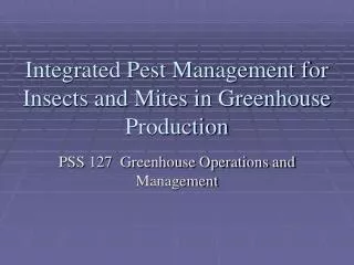 Integrated Pest Management for Insects and Mites in Greenhouse Production