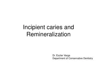 Incipient caries and Remineralization