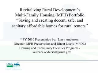* FY 2010 Presentation by: Larry Anderson, Director, MFH Preservation and Direct Loans (MPDL)