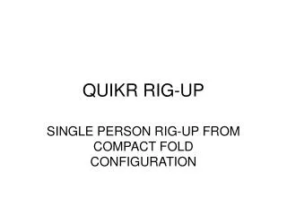 QUIKR RIG-UP