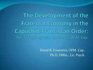 David B. Couturier, OFM. Cap., Ph.D, DMin., Lic. Psych.