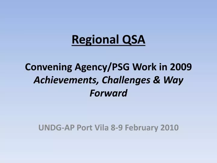 regional qsa convening agency psg work in 2009 achievements challenges way forward