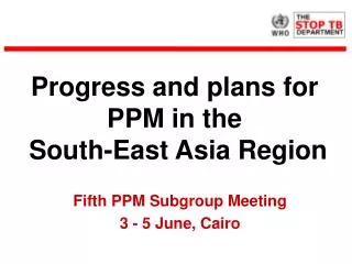 Progress and plans for PPM in the South-East Asia Region