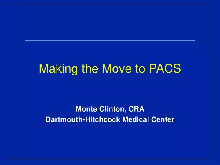 making the move to pacs