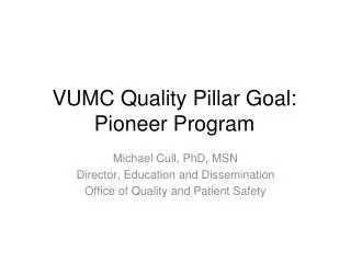 VUMC Quality Pillar Goal: Pioneer Program