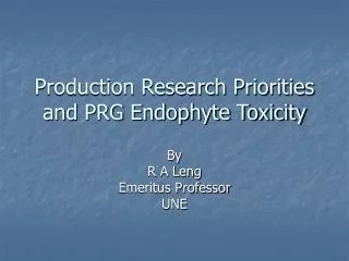 Production Research Priorities and PRG Endophyte Toxicity
