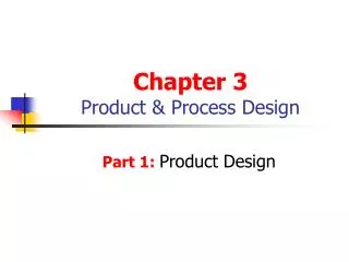 Chapter 3 Product &amp; Process Design