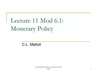 Lecture 11 Mod 6.1: Monetary Policy