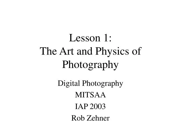 lesson 1 the art and physics of photography