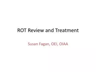 ROT Review and Treatment