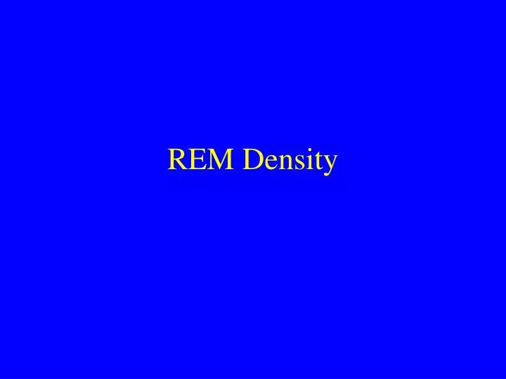 rem density