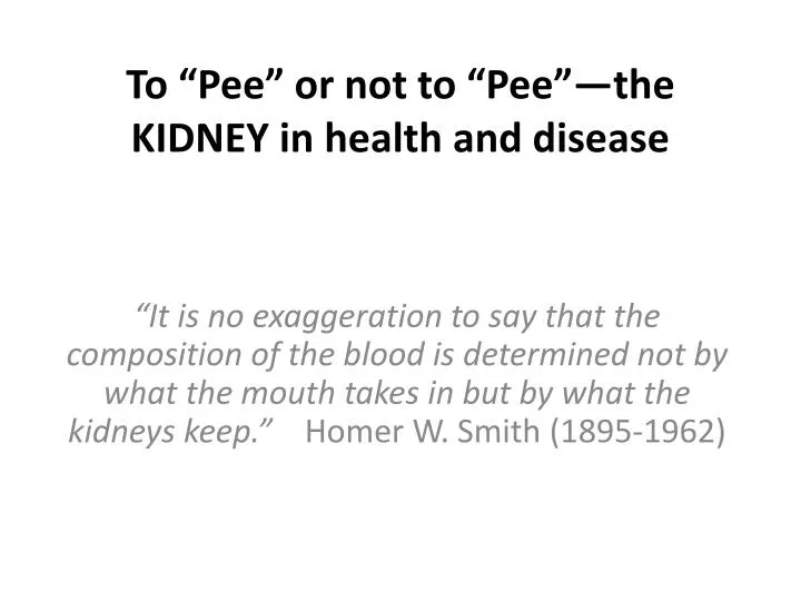 to pee or not to pee the kidney in health and disease