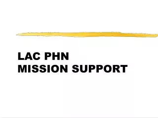 LAC PHN MISSION SUPPORT