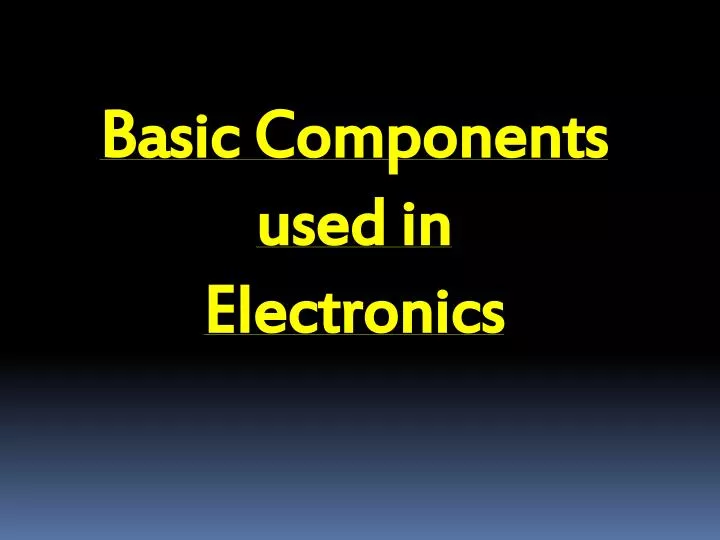 basic components used in electronics