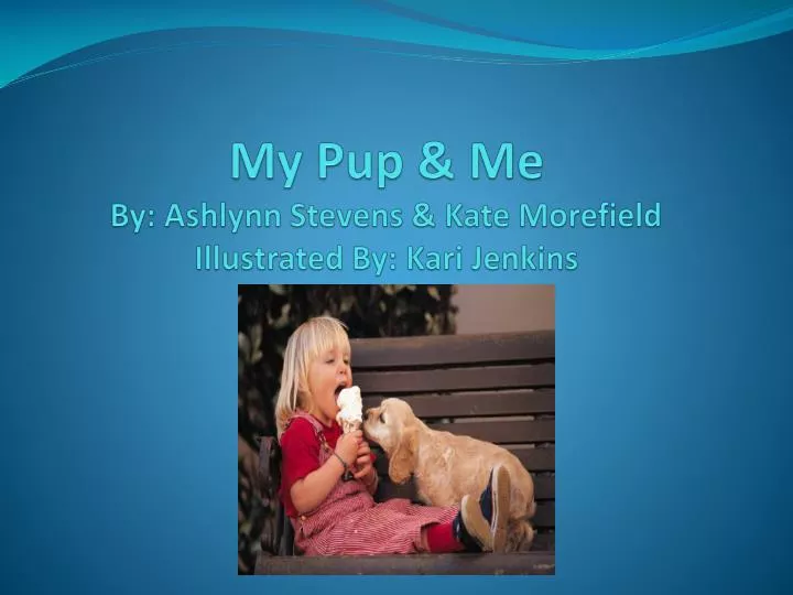 my pup me by ashlynn stevens kate morefield illustrated by kari jenkins